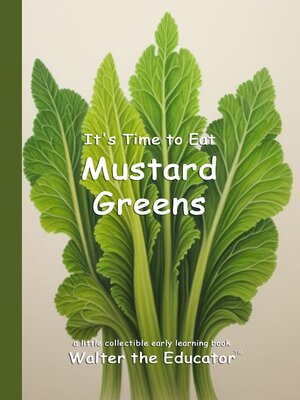 cover image of It's Time to Eat Mustard Greens